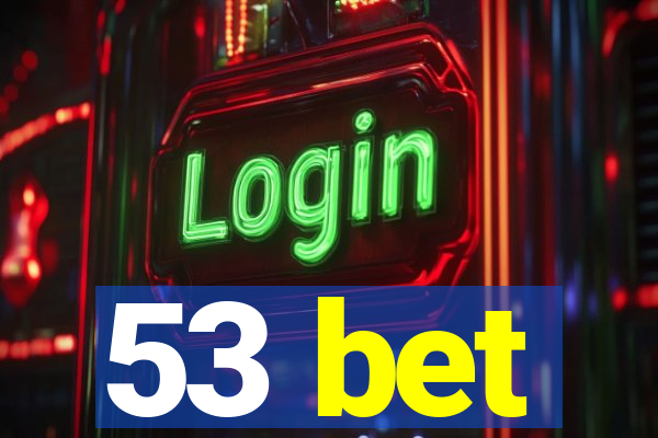 53 bet